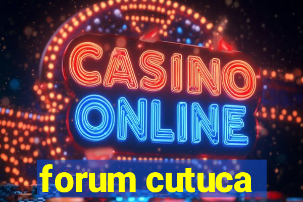 forum cutuca